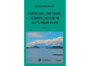 9783732323173 - Gedichte die einer schrieb bevor er aufs Meer fuhr - Alexander Hoos Kartoniert (TB)