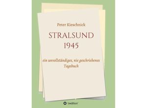 9783732328284 - STRALSUND 1945 - Peter Kieschnick Kartoniert (TB)