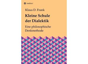 9783732330430 - Kleine Schule der Dialektik - Klaus D Frank Kartoniert (TB)