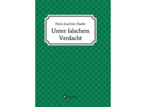 9783732331161 - Unter falschem Verdacht - Hans-Joachim Haake Kartoniert (TB)