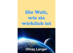 9783732332540 - Die Welt wie sie wirklich ist - Oliver Langer Kartoniert (TB)