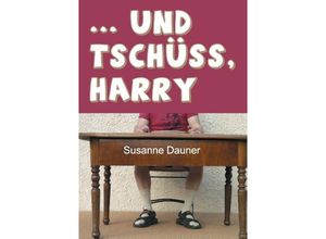 9783732332908 -  und tschüss Harry - Susanne Dauner Kartoniert (TB)