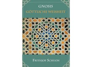 9783732334711 - Gnosis - Göttliche Weisheit - Frithjof Schuon Kartoniert (TB)