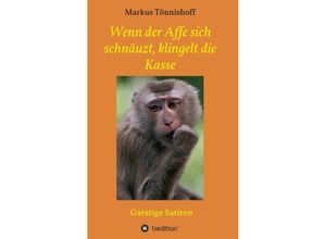 9783732335862 - Wenn der Affe sich schnäuzt klingelt die Kasse - Markus Tönnishoff Kartoniert (TB)