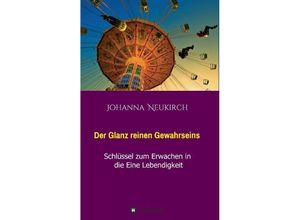 9783732338689 - Der Glanz reinen Gewahrseins - Johanna Neukirch Kartoniert (TB)