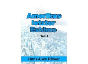 9783732340026 - Amerikas letzter Eskimo - Hans-Uwe Röwer Kartoniert (TB)