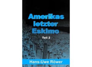 9783732340040 - Amerikas letzter Eskimo - Hans-Uwe Röwer Kartoniert (TB)