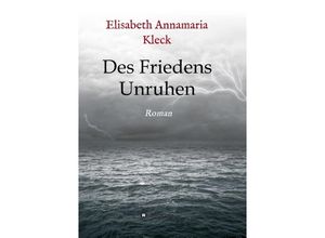 9783732340453 - Des Friedens Unruhen - Elisabeth Annamaria Kleck Kartoniert (TB)