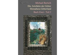 9783732343584 - Die Artefakte der Götter - Shimabara-Götterland - Michael Bartsch Kartoniert (TB)