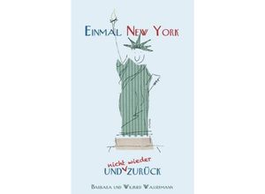 9783732345663 - Einmal New York und (nicht wieder) zurück - Barbara und Wilfried Wassermann Kartoniert (TB)