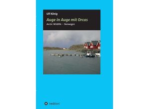 9783732345939 - Auge in Auge mit Orcas - Ulf König Kartoniert (TB)