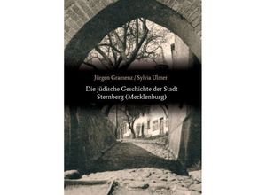 9783732348114 - Die jüdische Geschichte der Stadt Sternberg (Mecklenburg) - Jürgen Gramenz Sylvia Ulmer Kartoniert (TB)