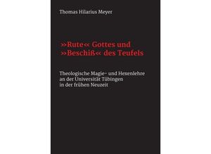 9783732350230 - Rute Gottes und Beschiß des Teufels - Thomas Hilarius Meyer Kartoniert (TB)