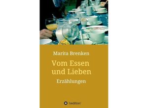 9783732350728 - Vom Essen und Lieben - Marita Brenken Kartoniert (TB)