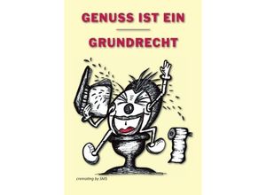 9783732352760 - Genuss ist ein Grundrecht Kartoniert (TB)