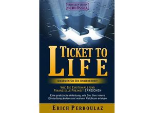 9783732353330 - Ticket To Life - Umarme die Unsicherheit - Erich Perroulaz Kartoniert (TB)