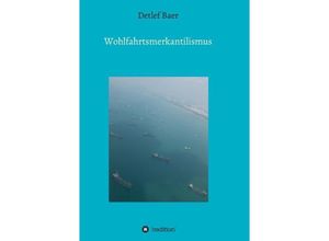 9783732354047 - Wohlfahrtsmerkantilismus - Detlef Baer Kartoniert (TB)