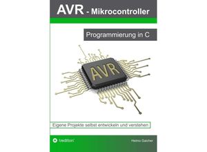 9783732358540 - AVR Mikrocontroller - Programmierung in C - Heimo Gaicher Kartoniert (TB)