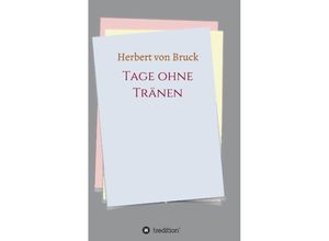 9783732358885 - Tage ohne Tränen - Herbert von Bruck Kartoniert (TB)