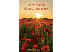 9783732360079 - So weit mich deine Liebe trägt - Marina Hahne Kartoniert (TB)