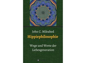 9783732360222 - Hippiephilosophie - John C Mileahed Kartoniert (TB)