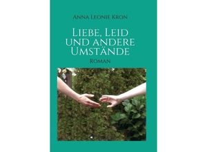 9783732360796 - Liebe Leid und andere Umstände - Anna Leonie Kron Kartoniert (TB)