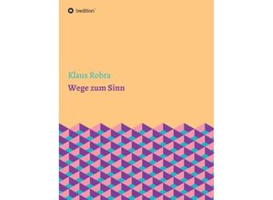 9783732363056 - Wege zum Sinn - Klaus Robra Kartoniert (TB)