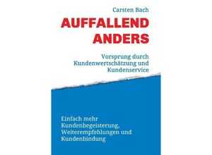 9783732363339 - Auffallend anders - Vorsprung durch Kundenwertschätzung und Kundenservice - Carsten Bach Kartoniert (TB)