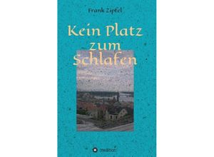 9783732366163 - Kein Platz zum Schlafen - Frank Zipfel Kartoniert (TB)