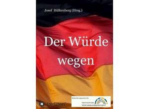 9783732368617 - Der Würde wegen - Josef Hülkenberg Ralph Boes Ute Behrens Hans-Jochen Gscheidmeyer Heiko Lietz Kartoniert (TB)