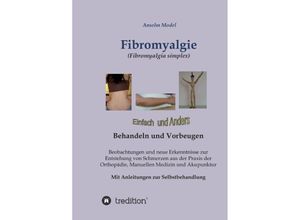 9783732368631 - Fibromyalgie (Fibromyalgia simplex) einfach und anders behandeln und vorbeugen - Anselm Model Kartoniert (TB)