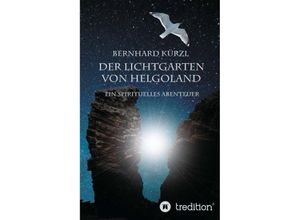 9783732368655 - Der Lichtgarten von Helgoland - Bernhard Kürzl Kartoniert (TB)