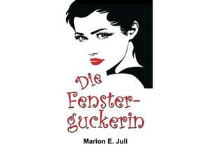 9783732369317 - Die Fensterguckerin - Marion E Juli Kartoniert (TB)