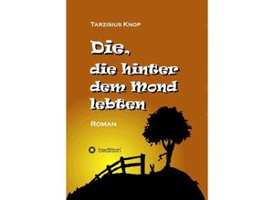 9783732371723 - Die die hinter dem Mond lebten - Tarzisius Knop Kartoniert (TB)