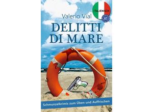 9783732372218 - Valerio Vial - GEBRAUCHT Delitti di mare Schmunzelkrimis zum Üben und Auffrischen - Italienisch A1 - Preis vom 19022023 061737 h