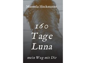 9783732372638 - 160 Tage Luna - Manuela Heckmanns Kartoniert (TB)