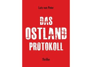 9783732372928 - Das Ostland-Protokoll - Lutz von Peter Kartoniert (TB)