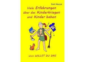 9783732373291 - Viele Erfahrungen über das Kinderkriegen und Kinder haben - Ruth Wenzel Kartoniert (TB)