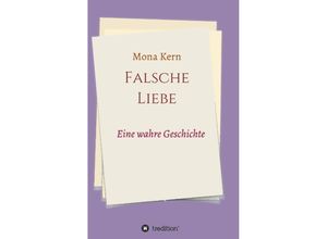 9783732373345 - Falsche Liebe - Mona Kern Kartoniert (TB)