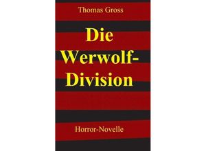 9783732374144 - Die Werwolf-Division - Thomas Gross Kartoniert (TB)