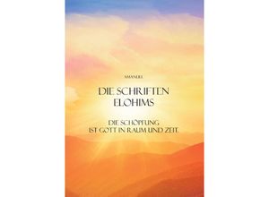 9783732375523 - Die Schriften Elohims - Amanuel Kartoniert (TB)