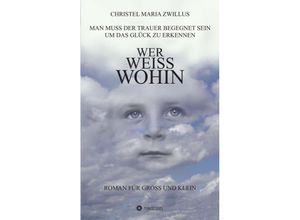 9783732375837 - Wer weiss wohin - Christel Maria Zwillus Kartoniert (TB)