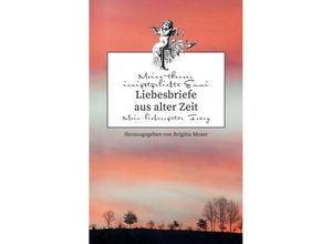 9783732375899 - Liebesbriefe aus alter Zeit - Brigitta Moser Kartoniert (TB)