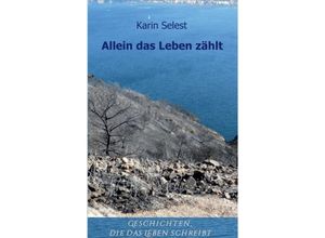 9783732376865 - Allein das Leben zählt - Karin Selest Kartoniert (TB)