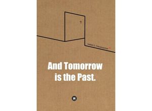 9783732377558 - And Tomorrow is the Past - Isabel Creuznacher Kartoniert (TB)