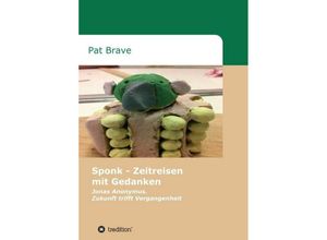 9783732377794 - Sponk - Zeitreisen mit Gedanken - Pat Brave Kartoniert (TB)