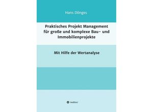 9783732378289 - Praktisches Projekt Management für große und komplexe Bau- und Immobilienprojekte - Hans Dönges Kartoniert (TB)