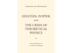 9783732378975 - Einstein Popper and the Crisis of theoretical Physics - Christoph von Mettenheim Kartoniert (TB)