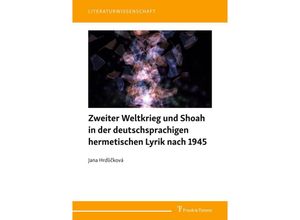 9783732907700 - Zweiter Weltkrieg und Shoah in der deutschsprachigen hermetischen Lyrik nach 1945 - Jana Hrdlicková Kartoniert (TB)