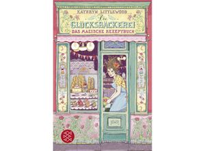 9783733507510 - Die Glücksbäckerei - Das magische Rezeptbuch - Kathryn Littlewood Taschenbuch